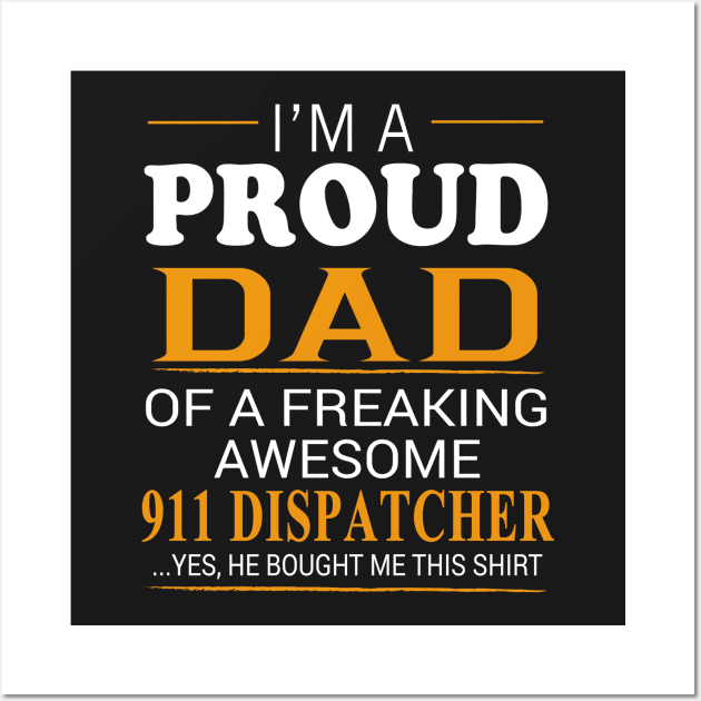 Proud Dad of Freaking Awesome 911 Dispatcher He bought me this Wall Art by bestsellingshirts